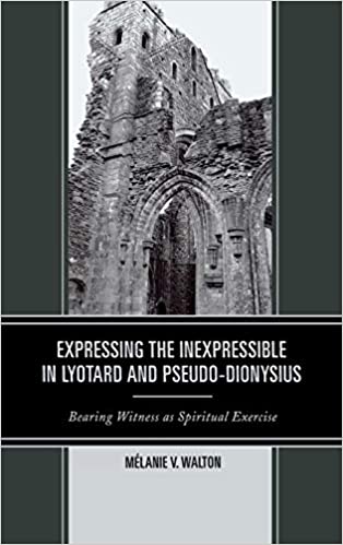Expressing the Inexpressible in Lyotard and Pseudo Dionysius: Bearing Witness as Spiritual Exercise