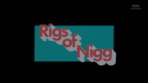 BBC - Rigs of Nigg (2021)