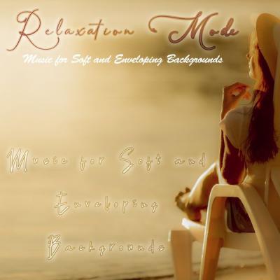 Various Artists   Relaxation Mode (Music for Soft and Enveloping Backgrounds) (2021)