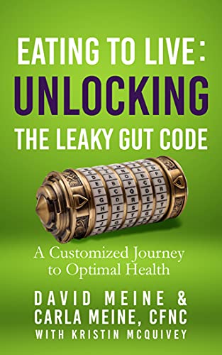 Eating To Live Unlocking The Leaky Gut Code A Customized Journey To Optimal Health