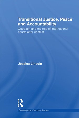 Transitional Justice, Peace and Accountability: Outreach and the Role of International Courts After Conflict