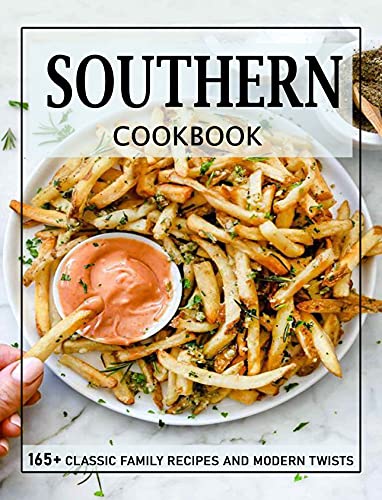 Southern Cookbook: 165+ Classic Family Recipes And Modern