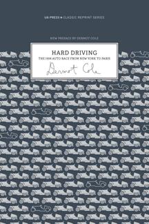 Hard Driving : The 1908 Auto Race From New York to Paris, Second Edition