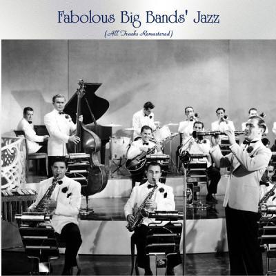 Various Artists   Fabolous Big Bands' Jazz (All Tracks Remastered) (2021)