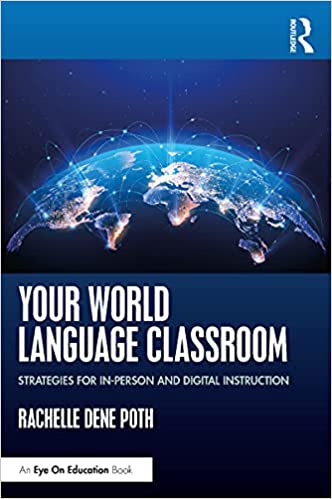 Your World Language Classroom: Strategies for In Person and Digital Instruction