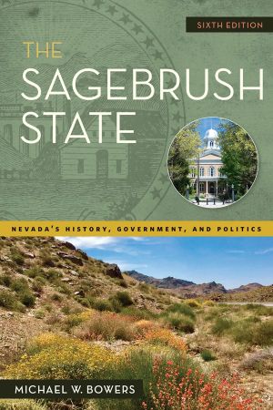 The Sagebrush State: Nevada's History, Government, and Politics (Shepperson in Nevada History), 6th Edition