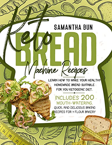 Keto Bread Machine Recipes : Learn How To Make Your Healthy Homemade Bread Suitable For Your Ketogenic Diet