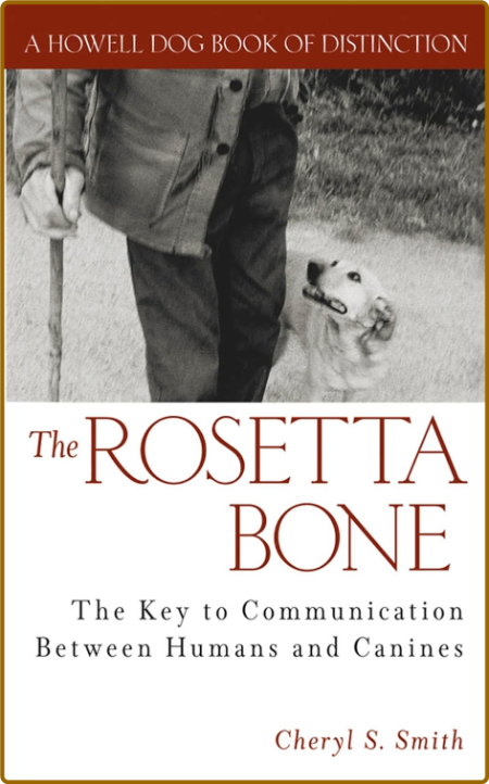 Cheryl S  Smith - The Rosetta Bone The Key to Communication Between Humans and Can...