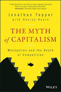 The Myth of Capitalism: Monopolies and the Death of Competition (AZW3)