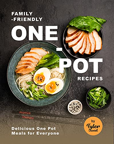 Family Friendly One Pot Recipes: Delicious One Pot Meals for Everyone