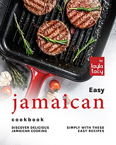 Easy Jamaican Cookbook: Discover Delicious Jamaican Cooking Simply with These Easy Recipes