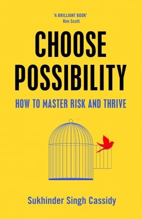 Choose Possibility: How to Master Risk and Thrive, UK Edition