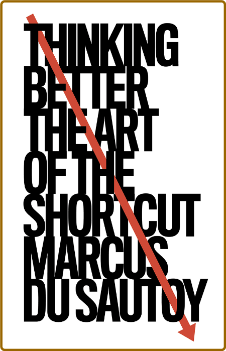 Thinking Better - The Art of the Shortcut