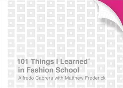 101 Things I Learned® in Fashion School (101 Things I Learned), 2021 Edition