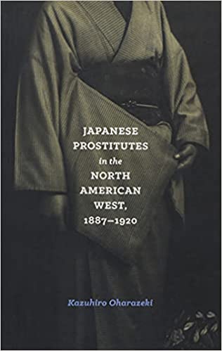 Japanese Prostitutes in the North American West, 1887 1920