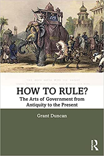 How to Rule The Arts of Government from Antiquity to the Present