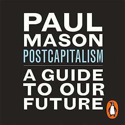 PostCapitalism A Guide to Our Future (Audiobook)