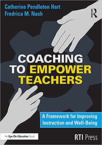 Coaching to Empower Teachers A Framework for Improving Instruction and Well-Being