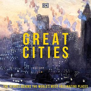 Great Cities: Their History and Culture [Audiobook]