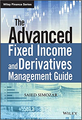 The Advanced Fixed Income and Derivatives Management Guide