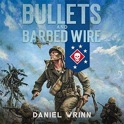 Bullets and Barbed Wire: A Gripping Exploration of WWII in the Pacific Theater   from Guadalcanal to Cape Gloucester (Audiobook)