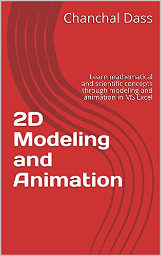 2D Modeling and Animation Learn mathematical and scientific concepts through modeling and animation in MS Excel