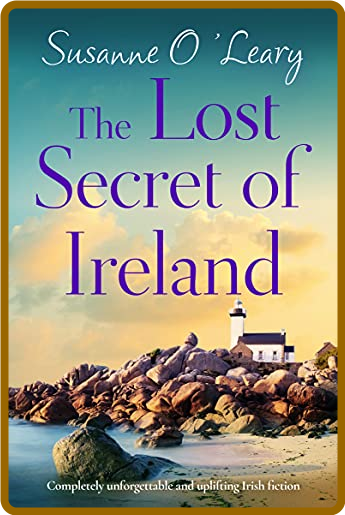 The Lost Secret of Ireland Completely unf - Susanne OLeary