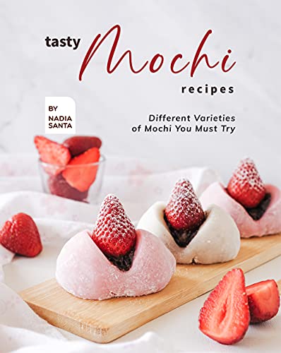 Tasty Mochi Recipes: Different Varieties of Mochi You Must Try