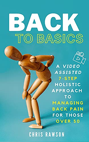 Back to Basics A Video Assisted 7-Step Holistic Approach to Managing Back Pain for Those Over 50