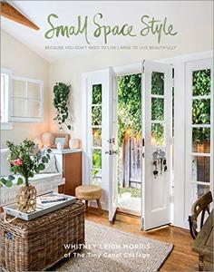 Small Space Style: Because You Don't Need to Live Large to Live Beautifully (AZW3)