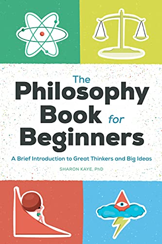 The Philosophy Book for Beginners A Brief Introduction to Great Thinkers and Big Ideas