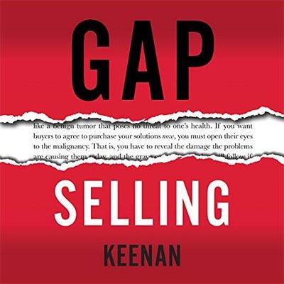 Gap Selling Getting the Customer to Yes (Audiobook)
