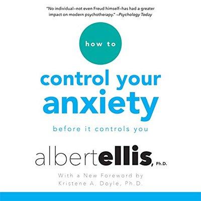 How to Control Your Anxiety: Before It Controls You (Audiobook)