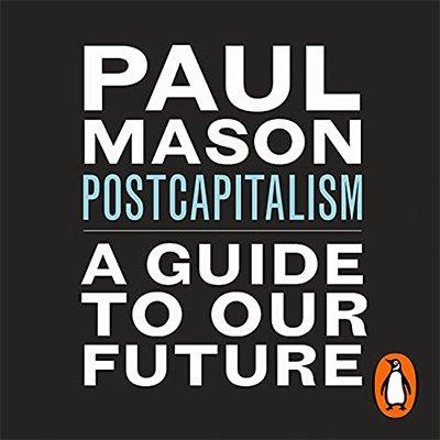 PostCapitalism: A Guide to Our Future (Audiobook)