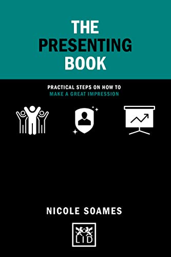 The Presenting Book: Practical steps on how to make a great impression (Concise Advice)