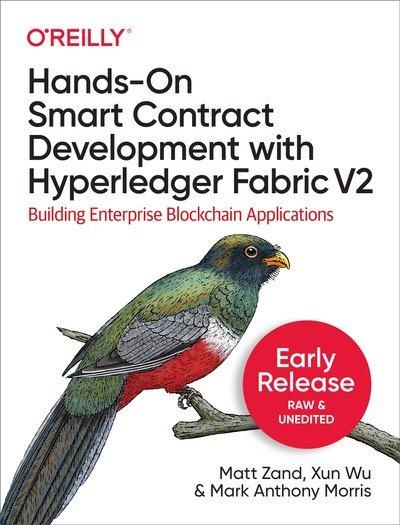 Hands On Smart Contract Development with Hyperledger Fabric V2 (Early Release)