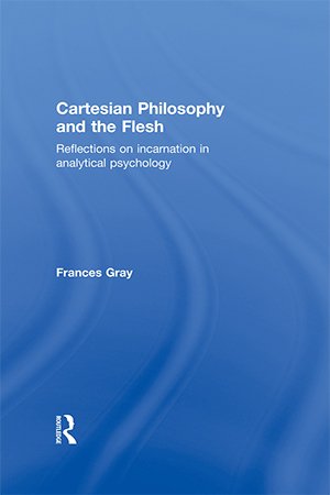 Cartesian Philosophy and the Flesh: Reflections on incarnation in analytical psychology