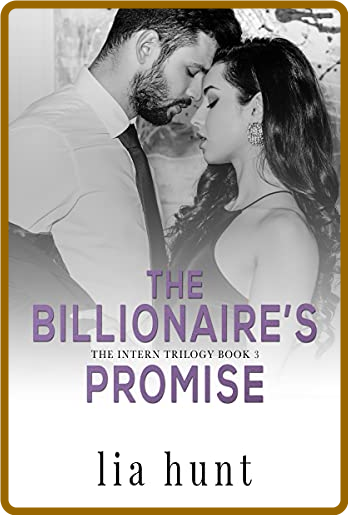 The Billionaires Promise The Intern Book - Lia Hunt