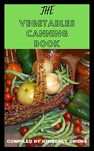The Vegetables Canning Book: The Ultimate Food Canning