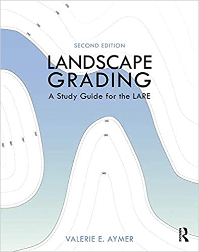 Landscape Grading: A Study Guide for the LARE Ed 2