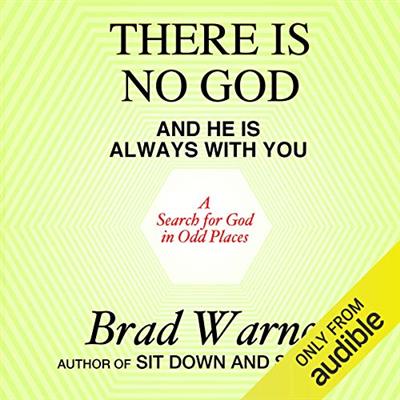 There Is No God and He Is Always with You A Search for God in Odd Places [Audiobook]
