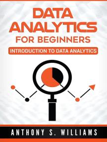 Data Analytics for Beginners Introduction to Data Analytics By Anthony S. Williams