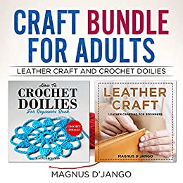 Craft Bundle For Adults Amazing Bundle Offer - Crochet Doilies and Leather Craft Bundled in this Awesome Book!