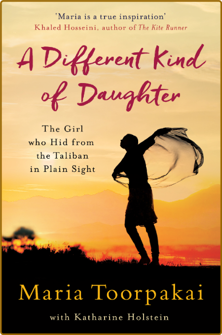 Maria Toorpakai, Katharine Holstein - A Different Kind of Daughter- The Girl Who H...