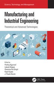Manufacturing and Industrial Engineering Theoretical and Advanced Technologies (Science, Technology, and Management)