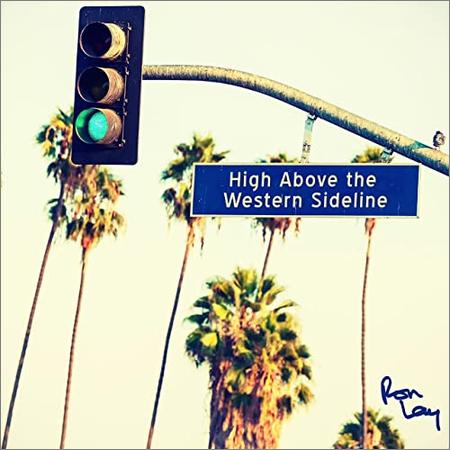 Ron Lay - Ron Lay — High Above The Western Sideline (2021)
