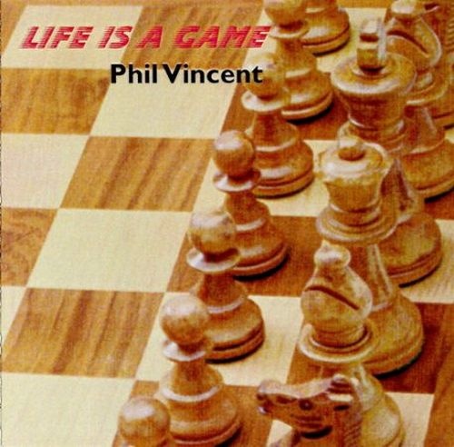 Phil Vincent - Life Is A Game 1997