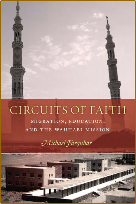 Michael Farquhar - Circuits of Faith- Migration, Education, and the Wahhabi Missio... F65afdfda734b77b0ffd7e442ffdcc30