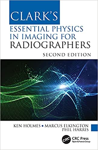 Clark's Essential Physics in Imaging for Radiographers (Clark's Companion Essential Guides), 2nd Edition