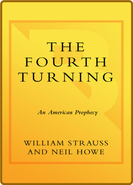 The Fourth Turning  An American Prophecy by William Strauss
